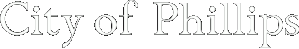 City of Phillips -- Wisconsin -- In the heart of Price County's northwoods!